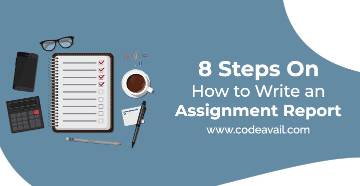 How to Write An Assignment Report – codeavail2